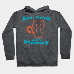 Eat, Drink And Be Meowy Hoodie
